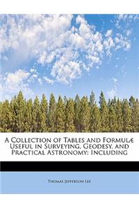 A Collection of Tables and Formulae Useful in Surveying, Geodesy, and Practical Astronomy