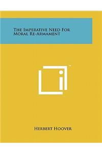 The Imperative Need for Moral Re-Armament