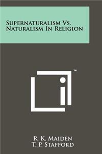 Supernaturalism vs. Naturalism in Religion