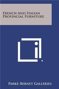 French and Italian Provincial Furniture