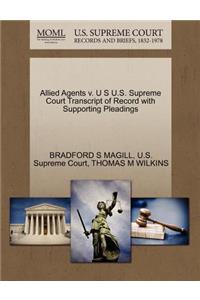 Allied Agents V. U S U.S. Supreme Court Transcript of Record with Supporting Pleadings