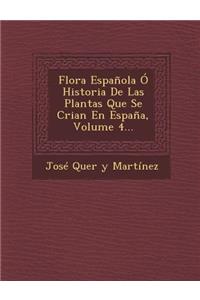 Flora Espanola O Historia de Las Plantas Que Se Crian En Espana, Volume 4...