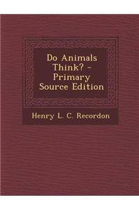 Do Animals Think?