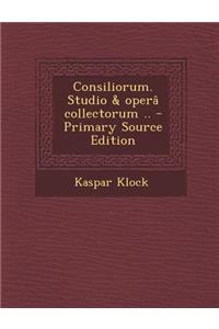 Consiliorum. Studio & Opera Collectorum .. - Primary Source Edition