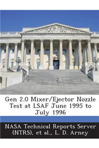 Gen 2.0 Mixer/Ejector Nozzle Test at Lsaf June 1995 to July 1996