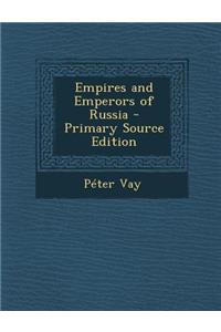 Empires and Emperors of Russia - Primary Source Edition