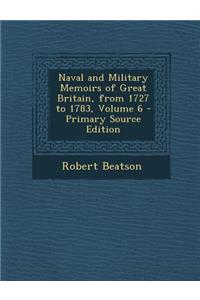 Naval and Military Memoirs of Great Britain, from 1727 to 1783, Volume 6