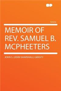 Memoir of REV. Samuel B. McPheeters