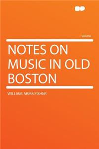 Notes on Music in Old Boston