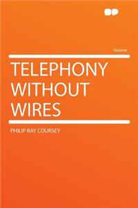 Telephony Without Wires