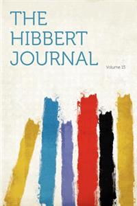 The Hibbert Journal Volume 15