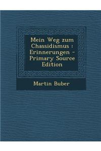 Mein Weg Zum Chassidismus: Erinnerungen - Primary Source Edition