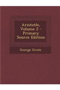 Aristotle, Volume 2 - Primary Source Edition