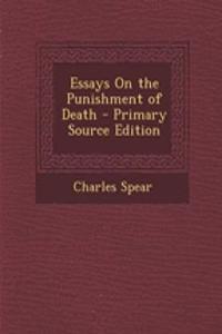 Essays on the Punishment of Death