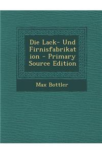 Die Lack- Und Firnisfabrikation
