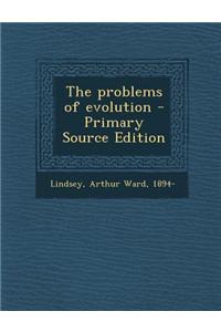 The Problems of Evolution - Primary Source Edition