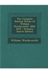 The Complete Poetical Works of William Wordsworth: 1806-1815
