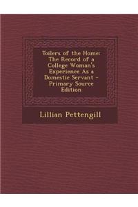 Toilers of the Home: The Record of a College Woman's Experience as a Domestic Servant