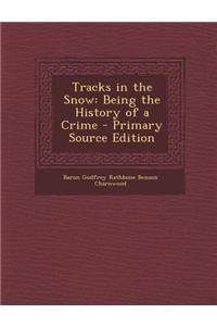 Tracks in the Snow: Being the History of a Crime