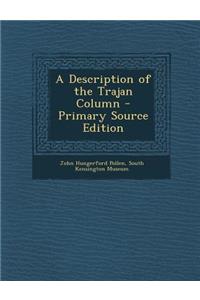 Description of the Trajan Column - Primary Source Edition