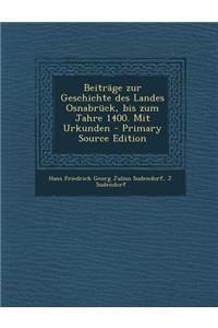 Beitrage Zur Geschichte Des Landes Osnabruck, Bis Zum Jahre 1400. Mit Urkunden