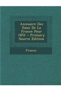 Annuaire Des Eaux De La France Pour 1851
