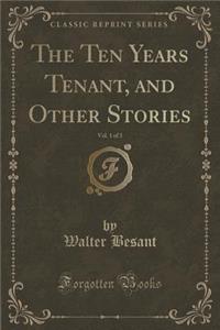 The Ten Years Tenant, and Other Stories, Vol. 1 of 3 (Classic Reprint)