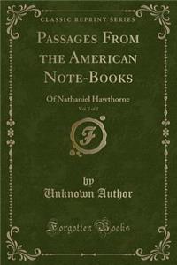 Passages From the American Note-Books, Vol. 2 of 2
