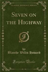 Seven on the Highway (Classic Reprint)