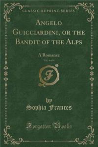 Angelo Guicciardini, or the Bandit of the Alps, Vol. 4 of 4