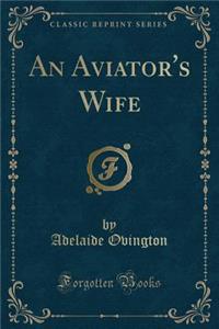 An Aviator's Wife (Classic Reprint)