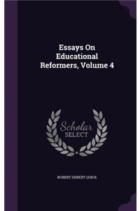 Essays on Educational Reformers, Volume 4