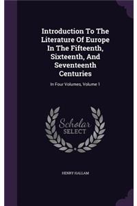 Introduction to the Literature of Europe in the Fifteenth, Sixteenth, and Seventeenth Centuries