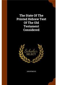 State Of The Printed Hebrew Text Of The Old Testament Considered
