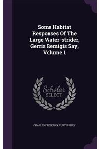 Some Habitat Responses Of The Large Water-strider, Gerris Remigis Say, Volume 1