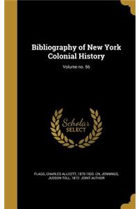 Bibliography of New York Colonial History; Volume No. 56