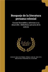 Bosquejo de la literatura peruana colonial: Causas favorables y adversas a su desarrollo; Bibliotheca peruana de la colonia