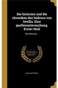 Die historien und die chroniken des Isidorus von Sevilla. Eine quellenuntersuchung. Erster theil