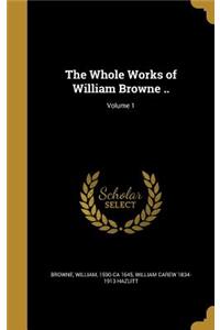 Whole Works of William Browne ..; Volume 1