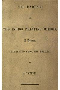 Nil Darpan, or, The Indigo Planting Mirror: A Drama