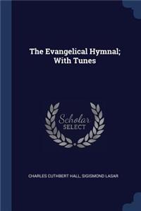 The Evangelical Hymnal; With Tunes