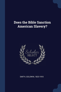 Does the Bible Sanction American Slavery?