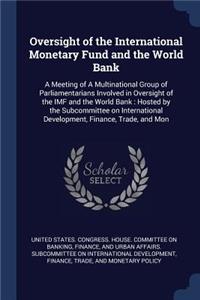 Oversight of the International Monetary Fund and the World Bank