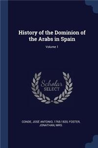 History of the Dominion of the Arabs in Spain; Volume 1