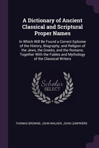 A Dictionary of Ancient Classical and Scriptural Proper Names