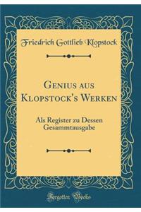 Genius Aus Klopstock's Werken: ALS Register Zu Dessen Gesammtausgabe (Classic Reprint)