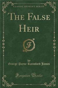 The False Heir (Classic Reprint)