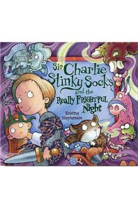 Sir Charlie Stinky Socks and the Really Frightful Night