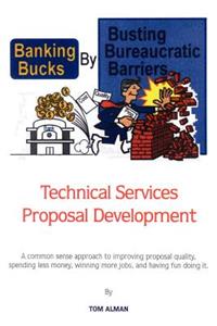 Banking Bucks by Busting Bureaucratic Barriers: Technical Services Proposal Development