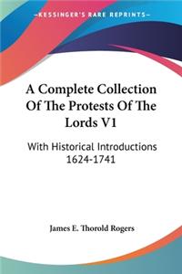 Complete Collection Of The Protests Of The Lords V1